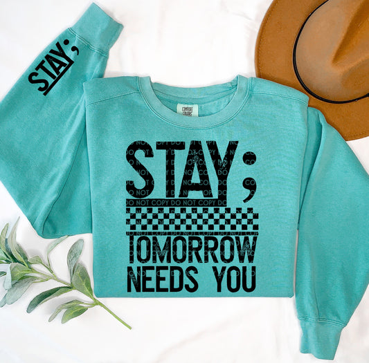 Stay; Tomorrow needs you shirt