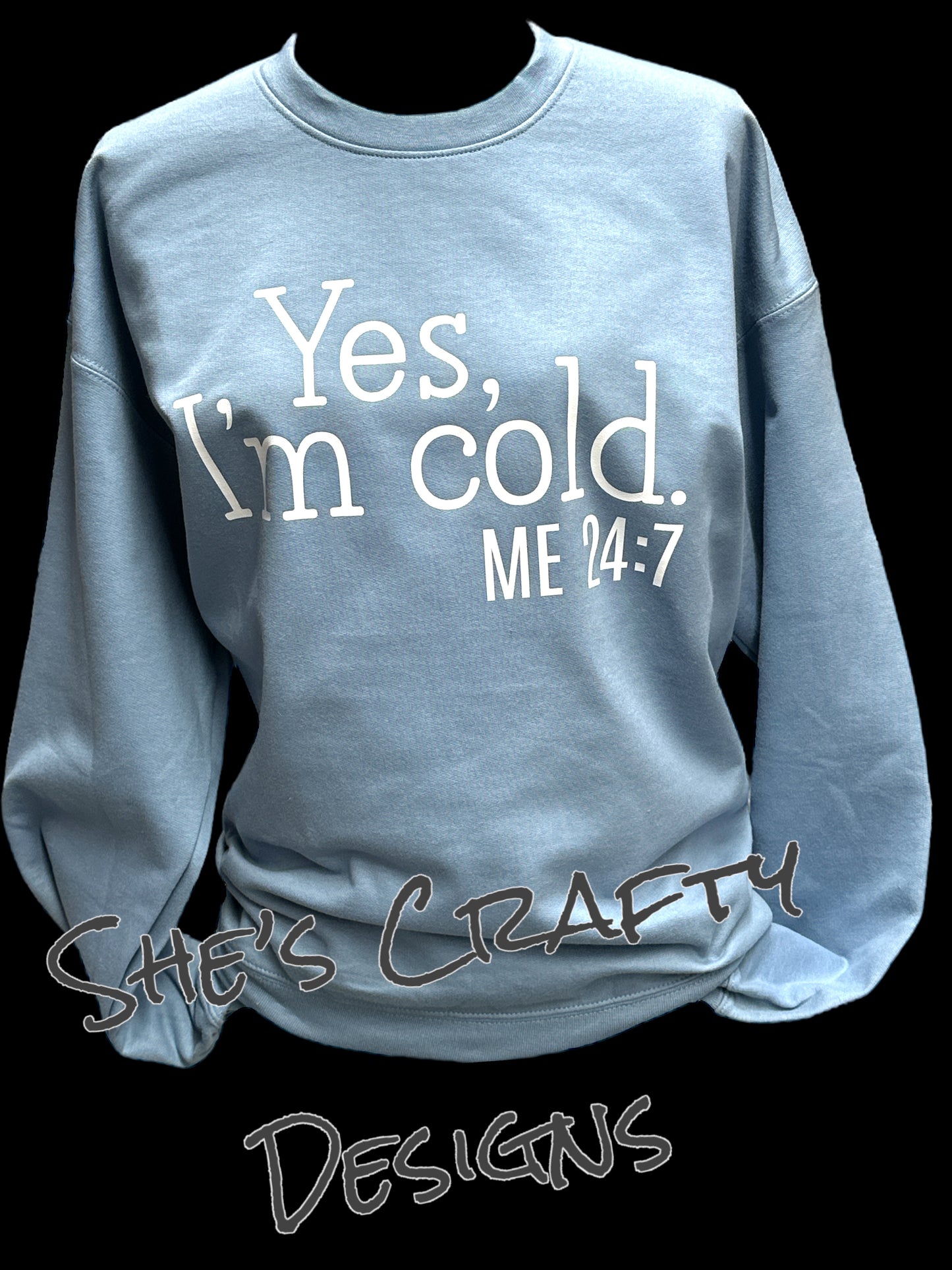 Yes, I'm Cold.. Me 24:7 Sweater