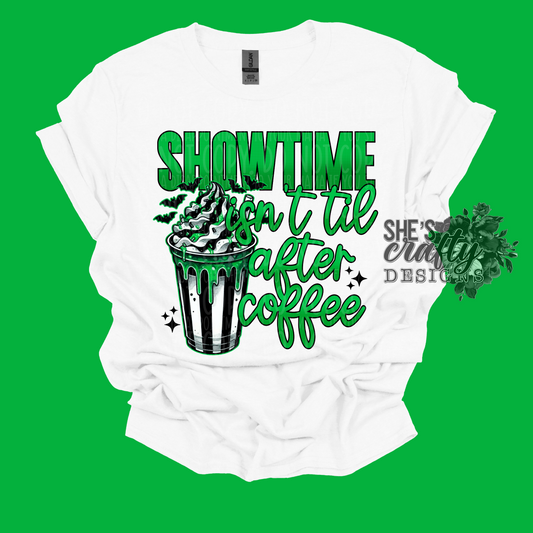 Showtime isn’t til after coffee shirt