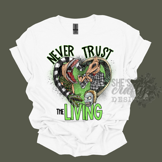 Never trust the living Bjuice shirt